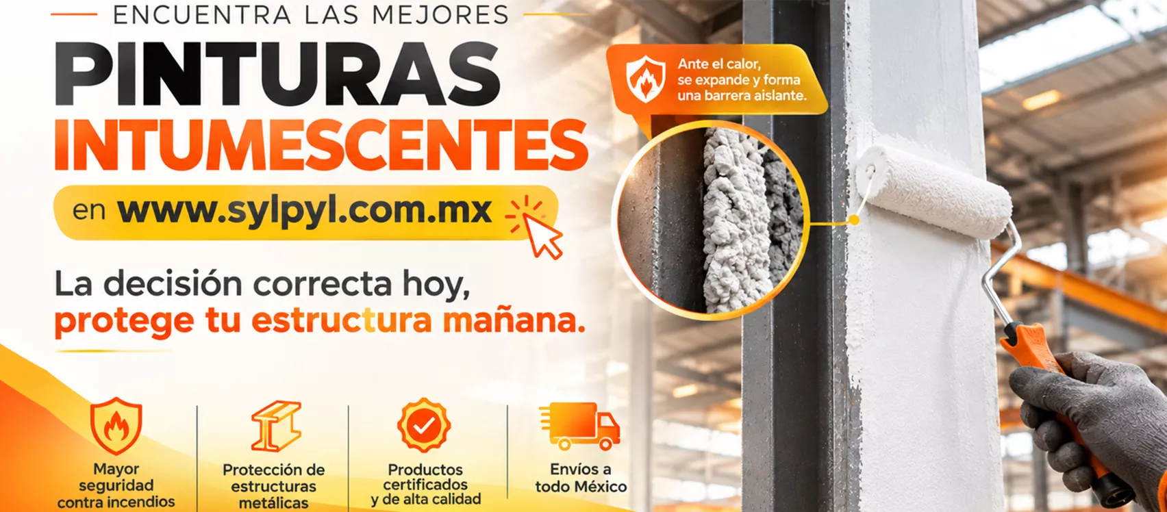 Encuentra las mejores pinturas intumescentes en www.sylpyl.com.mx. La decisión correcta hoy, protege tu estructura mañana.